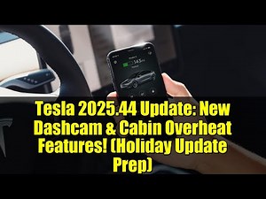 Tesla 2025.44 Update: New Dashcam & Cabin Overheat Features! (Holiday Update Prep)