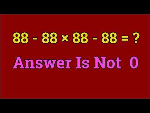 Most people are wrong about this simple calculation | 88 - 88 x 88 - 88 = ?