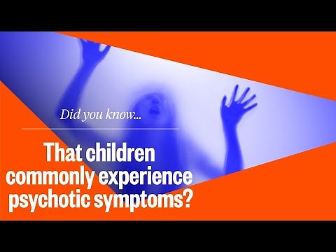 Did you know… that children commonly experience psychotic symptoms?