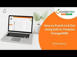 How to Punch In and Out Using the Edit in Timeline View Using the OrangeHRM Attendance Module