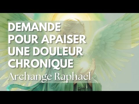 Apaiser une douleur chronique avec l’Archange Raphaël