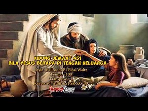 KIDUNG JEMAAT 451 BILA YESUS BERADA DI TENGAH KELUARGA - KARAOKE LAGU KIDUNG