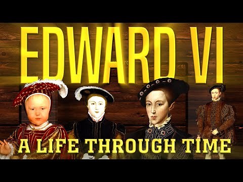 Edward VI: A Life Through Time (1537-1553)