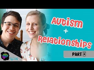 Autism and Relationships Part 2: Romantic Relationships | AUTISM IN GIRLS