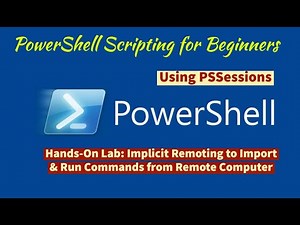 Module 10-Hands-On Lab B1: Implicit Remoting to Import and Run Commands from Remote Computer