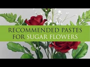 Recommended Pastes For Sugar Flowers