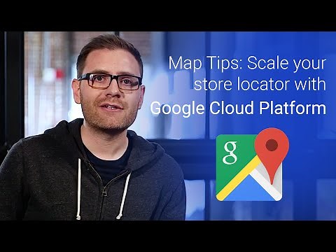 Map Tips: Scale your store locator with Google Cloud Platform