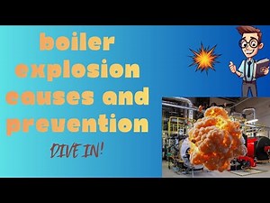 Boiler Explosion Causes and Prevention