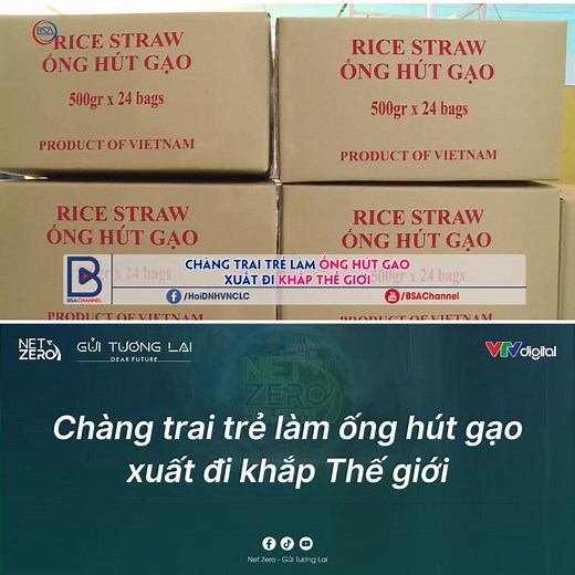 1M views · 18K reactions | Chàng trai trẻ làm ống hút gạo xuất đi khắp Thế giới Nguồn: BSA Channel | Net Zero - Gửi Tương Lai | Facebook