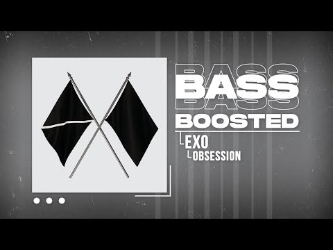 EXO (엑소) - Obsession [BASS BOOSTED]
