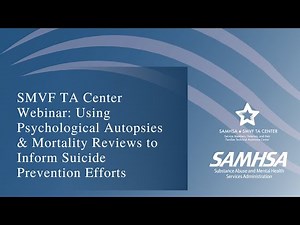 SMVF Webinar: Using Psychological Autopsies & Mortality Reviews to Inform Suicide Prevention Efforts