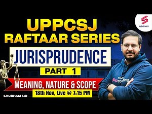 UPPCSJ Raftaar Series | Jurisprudence Part 1: Meaning, Nature, and Scope | Shubham Upadhyay