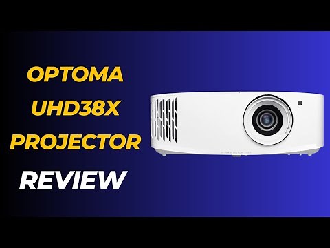 Optoma UHD38x Projector: 4K Brilliance | Review