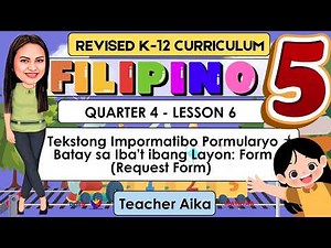 FILIPINO 5 Grade 5 Quarter 4 Lesson 6 Tekstong impormatibo pormularyo (request form)