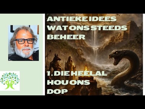 Antieke wêreldbeskouings wat ons steeds beheer: 1 Ons glo die heelal hou ons dop • Philip Liebenberg