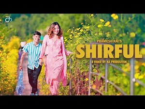 SHIRFUL - Pramesh Rai ft. Sunita Thegim [Official Music Video]