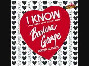 Barbara George I Know(You Dont Love Me No More)-1961. Op 10 Augustus 2006 overlijdt Barbara George in Chauvin in de Amerikaanse staat Louisiana aan de gevolgen van een langdurige leverziekte. Begin 1962 heeft Barbara George een grote hit in Amerika met het door haarzelf geschreven I Know (You Don't Love Me No More). Barbara George is 63 jaar geworden. | Oldie video's on line
