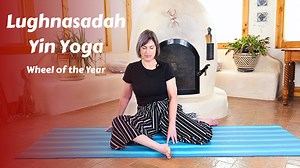 Lughnasadh/Lammas Yin Yoga | Wheel of the Year - Yoga 60  Minutes - YRS Self Care Circle