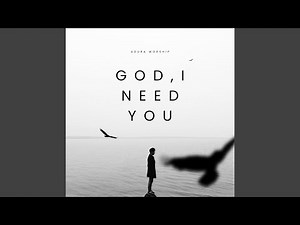 God, I Need You