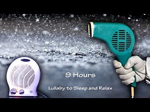 Hair Dryer Sound 212 and Rain and Thunder and Fan Heater Sound 1 | ASMR | 9 Hours Lullaby to Relax