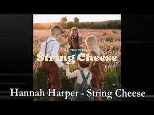 Hannah Harper - String Cheese Lyrics