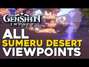 Genshin Impact All Sumeru Desert Viewpoint Locations