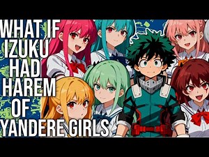 What if Izuku Had A Harem With Yandere Girls
