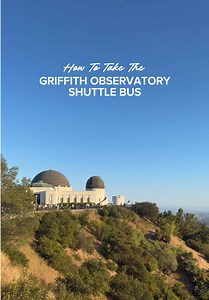 Taking the Griffith Observatory Shuttle Bus: A Guide