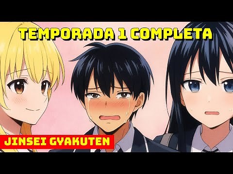 PRIMERA TEMPORADA COMPLETA | Jinsei Gyakuten Resumen Manga