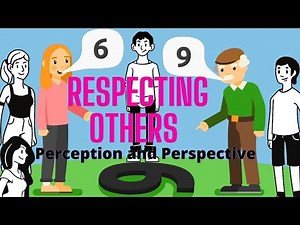 The importance of Respecting Others Perspective and Perception