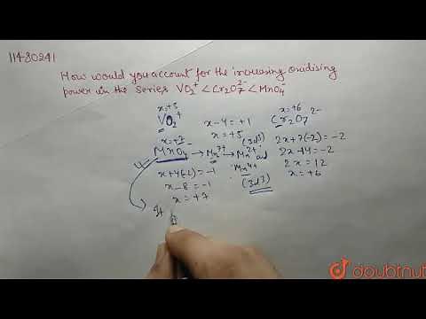 How would you account for the increasing oxidising power in the series `VO_2^(o+)ltCr_2O_7^(2-)MnO_4