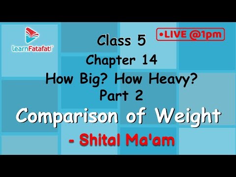 Class 5 Maths Ch 14 How Big? How Heavy? Part 2 - Comparison of Weight - Shital Ma'am