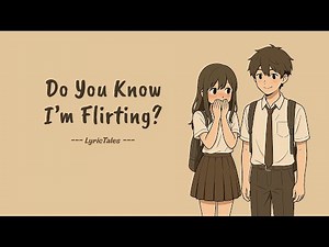 Do You Know I'm Flirting 💌 | LyricTales Love Song Playlist