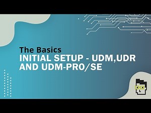The Basics - Initial setup and run through for the UDM / UDR / UDM-Pro and UDM-SE