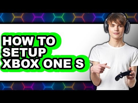 How to Setup Xbox One S - Full Guide
