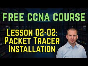 Free CCNA 200-301 Course 02-02: Cisco Packet Tracer Installation