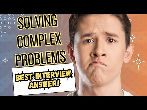 Tell me about a time you had to solve a complex problem (Best Interview Answer!)