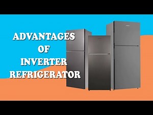 ADVANTAGES OF INVERTER REFRIGERATOR