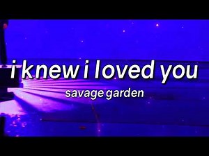 Savage Garden - I Knew I Loved You (Lyrics)