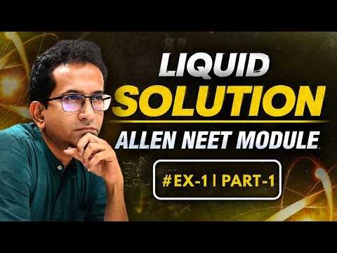 ALLEN Module Exercise-1 Part-1 | Liquid Solutions Questions Solved | JEE Main, Advanced & NEET