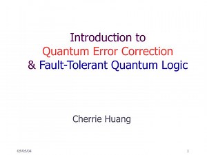 Introduction to Quantum Error Correction &amp; Fault-Tolerant Quantum Logic - SlideServe