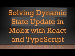 Solving Dynamic State Update in Mobx with React and TypeScript