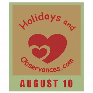 August 10 Holidays and Observances, Events, History, Recipe, and More!