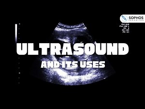 Ultrasound and its Uses