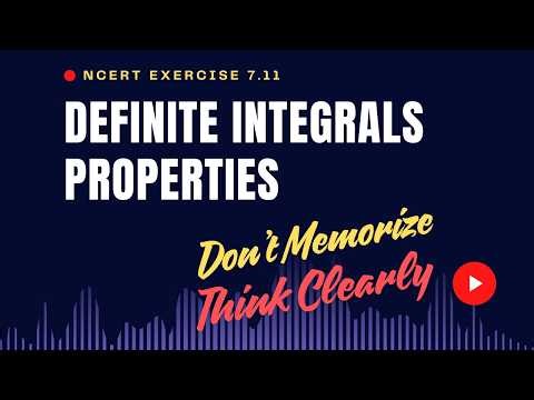 Class 12 Integrals Ex 7.11 | Properties of Definite Integrals | NCERT