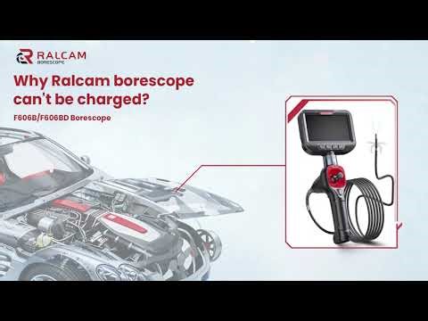 Why Ralcam borescope can't be charged？（F606B/F606BD）?