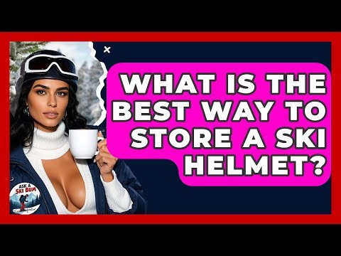 What Is The Best Way To Store A Ski Helmet? - Ask A Ski Bum