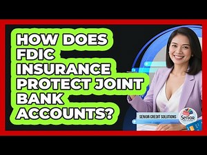 How Does FDIC Insurance Protect Joint Bank Accounts? - Senior Credit Solutions