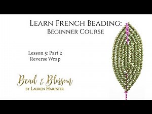 Lesson 5 Part 2 - Reverse Wrap - Learn French Beading: Beginner Course