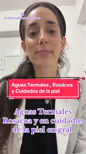 Consejo de especialista en cuidado de la piel: Aguas Termales y Rosácea